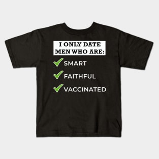 Only Date Men Who Are - Smart, Faithful, Vaccinated Kids T-Shirt